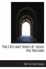 9781116308716-1116308711-The Life and Times of Jesus the Messiah