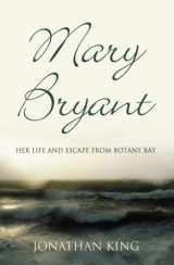 9780731812264-0731812263-Mary Bryant: Her Life and Escape from Botany Bay