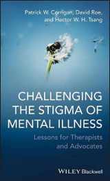 9781119996125-1119996120-Challenging the Stigma of Mental Illness: Lessons for Therapists and Advocates