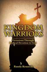 9781632211569-1632211564-Kingdom Warriors: Victorious Through Radical Devotion to God