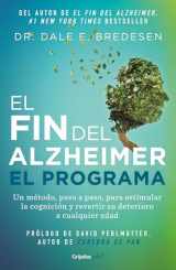 9786073800358-6073800355-El fin del alzheimer. El programa / The End of Alzheimer's Program: The First Protocol to Enhance Cognition and Reverse Decline at Any Age (Spanish Edition)
