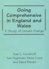 9780713001990-0713001992-Going Comprehensive in England and Wales: A Study of Uneven Change (Woburn Education Series)