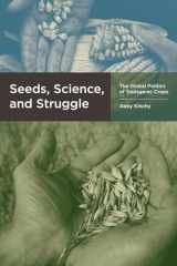 9780262517744-0262517744-Seeds, Science, and Struggle: The Global Politics of Transgenic Crops (Food, Health, and the Environment)