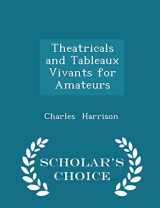 9781298116895-1298116899-Theatricals and Tableaux Vivants for Amateurs - Scholar's Choice Edition