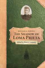9781953609441-1953609449-The Shadow of Loma Prieta: Part Three of the History of Rancho Soquel Augmentation (The Secret History of Santa Cruz County)
