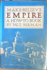 9780689309090-0689309090-Make-Believe Empire: A How-To Book