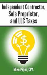 9781950967087-1950967085-Independent Contractor, Sole Proprietor, and LLC Taxes: Explained in 100 Pages or Less (Financial Topics in 100 Pages or Less)