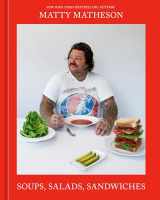 9781984862150-1984862154-Matty Matheson: Soups, Salads, Sandwiches: A Cookbook