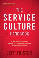 9780692842003-0692842004-The Service Culture Handbook: A Step-by-Step Guide to Getting Your Employees Obsessed with Customer Service