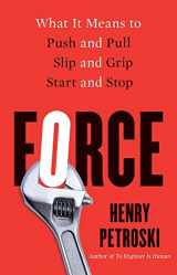 9780300260793-0300260792-Force: What It Means to Push and Pull, Slip and Grip, Start and Stop