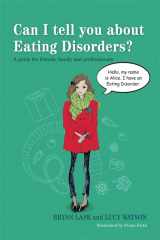 9781849054218-1849054215-Can I tell you about Eating Disorders?: A guide for friends, family and professionals
