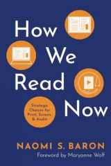9780197656884-0197656889-How We Read Now: Strategic Choices for Print, Screen, and Audio