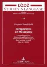 9780820487915-0820487910-Perspectives on Metonymy: Proceedings of the International Conference "Perspectives on Metonymy," Held in Aodaz, Poland, May 6-7, 2005 (Lodź Studis in Language)