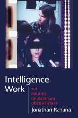 9780231142076-0231142072-Intelligence Work: The Politics of American Documentary (Film and Culture Series)