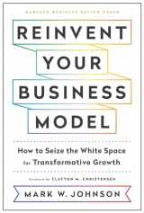 9781633696464-1633696464-Reinvent Your Business Model: How to Seize the White Space for Transformative Growth