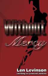 9781944073206-1944073205-Without Mercy (The Len Levinson Collection)