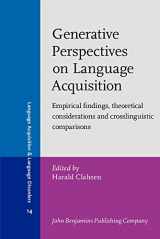 9781556197802-1556197802-Generative Perspectives on Language Acquisition: Empirical findings, theoretical considerations and crosslinguistic comparisons (Language Acquisition and Language Disorders)