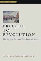9781421410050-1421410052-Prelude to Revolution: The Salem Gunpowder Raid of 1775 (Witness to History)