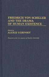 9780313262623-0313262624-Friedrich von Schiller and the Drama of Human Existence: (Contributions to the Study of World Literature)