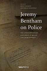 9781787356474-1787356477-Jeremy Bentham on Police: The Unknown Story and What It Means for Criminology