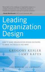 9780470589595-0470589590-Leading Organization Design: How to Make Organization Design Decisions to Drive the Results You Want