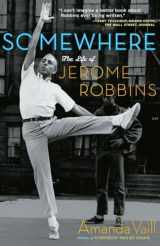 9780767904216-0767904214-Somewhere: The Life of Jerome Robbins