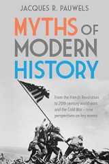 9781459416932-1459416937-Myths of Modern History: From the French Revolution to the 20th century world wars and the Cold War - new perspectives on key events