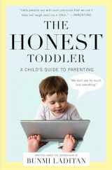 9781476734774-1476734771-The Honest Toddler: A Child's Guide to Parenting