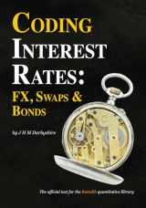9780995455559-0995455554-Coding Interest Rates: FX, Swaps and Bonds