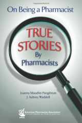9781582121338-1582121338-On Being a Pharmacist: True Stories by Pharmacists