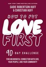9781400228645-1400228646-How to Put Love First: Find Meaningful Connection with God, Your People, and Your Community (A 90-Day Challenge)
