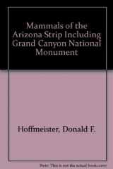 9780685764718-0685764710-Mammals of the Arizona Strip Including Grand Canyon National Monument