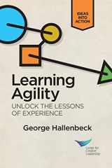 9781604916232-1604916230-Learning Agility: Unlock the Lessons of Experience