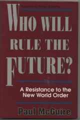 9780910311946-0910311943-Who Will Rule the Future?: A Resistance to the New World Order