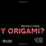 9781470436742-1470436744-Y Origami?: Explorations in Folding