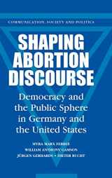 9780521790451-052179045X-Shaping Abortion Discourse: Democracy and the Public Sphere in Germany and the United States (Communication, Society and Politics)