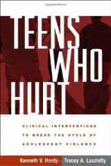 9781572307490-1572307498-Teens Who Hurt: Clinical Interventions to Break the Cycle of Adolescent Violence