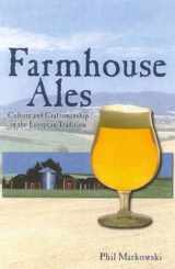 9780937381847-0937381845-Farmhouse Ales: Culture and Craftsmanship in the Belgian Tradition