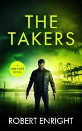 9781701373860-1701373866-The Takers: An action packed thrill ride you won't put down. (Sam Pope Series)