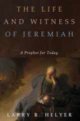 9781532616938-1532616937-The Life and Witness of Jeremiah: A Prophet for Today