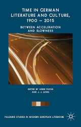 9781137411860-1137411864-Time in German Literature and Culture, 1900 – 2015: Between Acceleration and Slowness (Palgrave Studies in Modern European Literature)