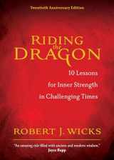 9781893732940-1893732940-Riding the Dragon: 10 Lessons for Inner Strength in Challenging Times