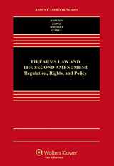 9781454805113-1454805110-Firearms Law & the Second Amendment; Regulation, Rights, and Policy (Aspen Casebook Series)