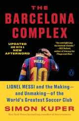 9780593297735-0593297733-The Barcelona Complex: Lionel Messi and the Making--and Unmaking--of the World's Greatest Soccer Club