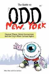 9780615372532-0615372538-The Guide to Odd New York: Unusual Places, Weird Attractions and the City's Most Curious Sights