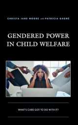 9781793630667-1793630666-Gendered Power in Child Welfare: What’s Care Got to Do with It?
