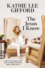 9780785254768-0785254765-The Jesus I Know: Honest Conversations and Diverse Opinions about Who He Is