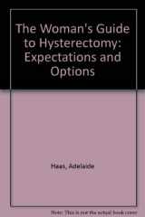 9780890877432-0890877432-The Woman's Guide to Hysterectomy: Expectations and Options