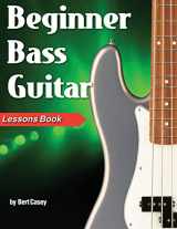 9781940301730-1940301734-Beginner Bass Guitar Lessons Book