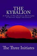 9781480269019-1480269018-The Kybalion: A Study of The Hermetic Philosophy of Ancient Egypt and Greece